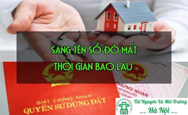 Dịch Vụ Sang Tên Sổ Đỏ Tại Hà Nội Mất Bao Lâu