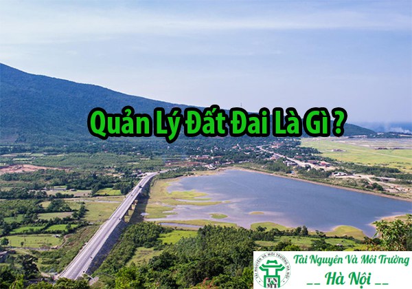 Quản lý đất đai là gì ?